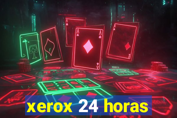 xerox 24 horas